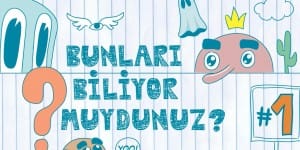 Bunları Biliyor muydunuz?