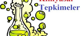 Kimyasal Tepkimeler (Kimyasal Reaksiyonlar)