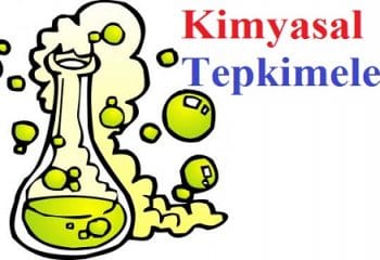 Kimyasal Tepkimeler (Kimyasal Reaksiyonlar)