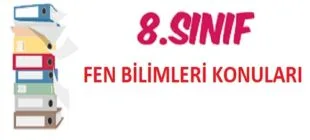 2021 – 2022 Eğitim/Öğretim Yılı 8. Sınıf Fen Bilimleri Konuları