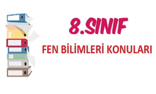 2021 – 2022 Eğitim/Öğretim Yılı 8. Sınıf Fen Bilimleri Konuları