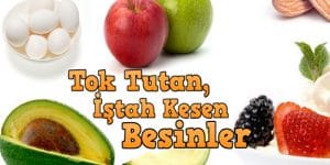 İştah Kapatıcı ve Yağ Yakan Yiyecekler Nelerdir