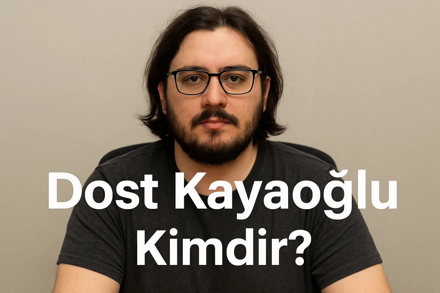 Dost Kayaoğlu Kimdir